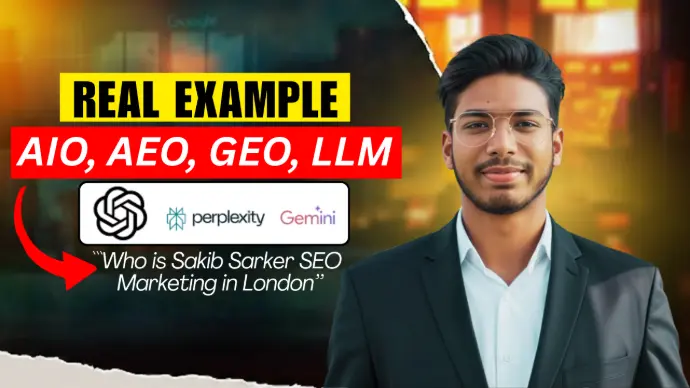 Real Example AIO, AEO, GEO, LLM ChatGPT Perplexity Gemini Google Search Me: Who is Sakib Sarker SEO Marketing in London